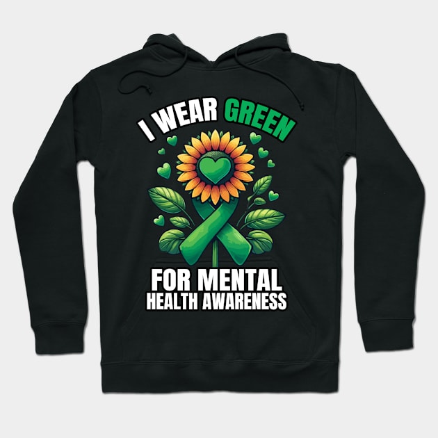 I Wear Green For Mental Health Awareness Month Sunflower And Hearts Hoodie by MoDesigns22 